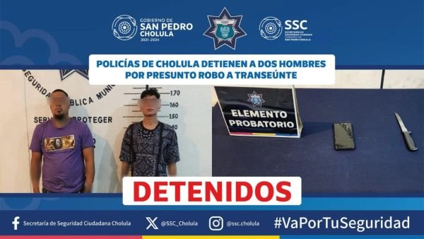 POLICÍAS DE CHOLULA DETIENEN A DOS HOMBRES POR PRESUNTO ROBO A TRANSEÚNTE